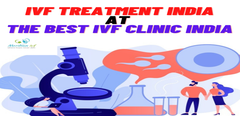 Best IVF treatment India at the Best IVF Clinic in India