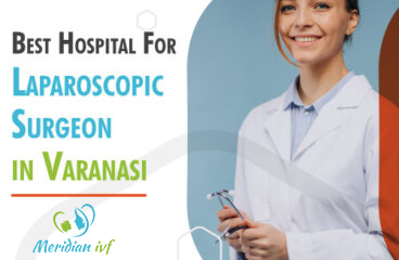 Best Laparoscopic Surgeon in Varanasi
