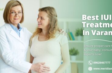 Best IUI Treatment in Varanasi | Meridian IVF