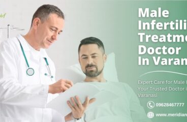 Male Infertility Treatment Doctor in Varanasi | Meridian IVF