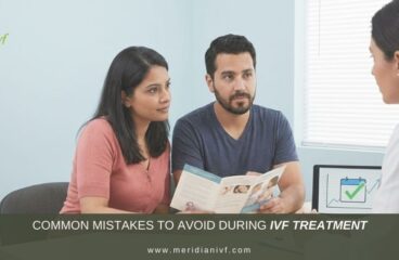 Common Mistakes to Avoid During IVF Treatment.