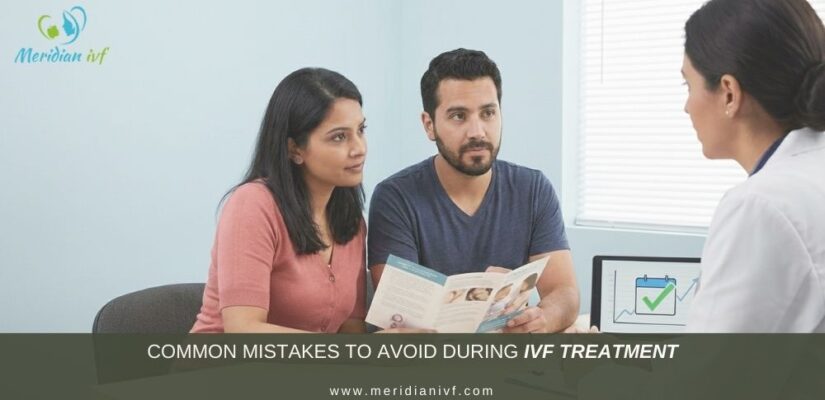 Common Mistakes to Avoid During IVF Treatment