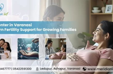 IVF Center in Varanasi Modern Fertility Support for Growing Families